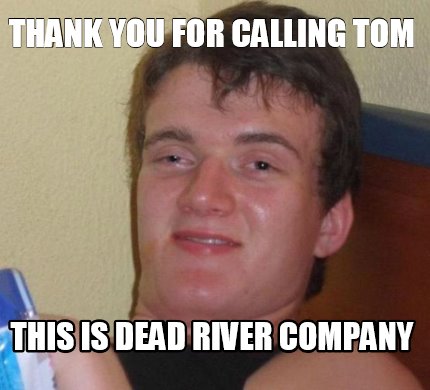thank-you-for-calling-tom-this-is-dead-river-company