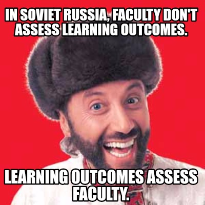 in-soviet-russia-faculty-dont-assess-learning-outcomes.-learning-outcomes-assess