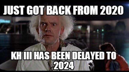 just-got-back-from-2020-kh-iii-has-been-delayed-to-2024
