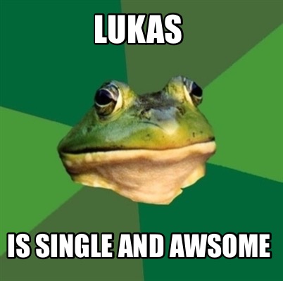 Meme Creator Funny Lukas Is Single And Awsome Meme Generator At Memecreator Org