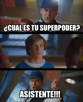 Meme Creator Funny Cual Es Tu Superpoder Asistente Meme