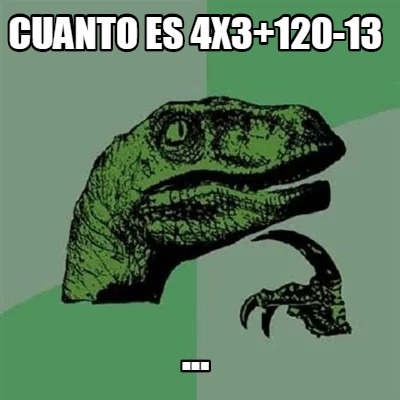 Meme Creator Funny Cuanto Es 4x3 120 13 Meme Generator At