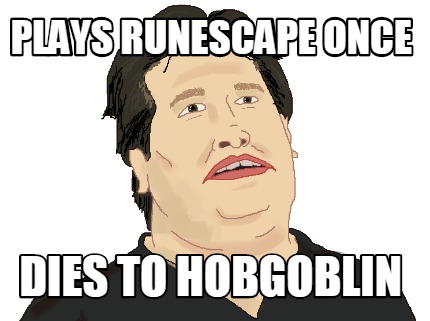 plays-runescape-once-dies-to-hobgoblin