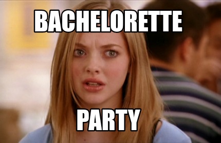bachelorette party meme