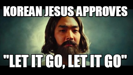 korean-jesus-approves-let-it-go-let-it-go