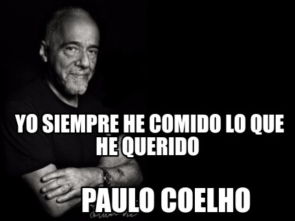 Meme Creator - Funny Yo siempre he comido lo que he querido Paulo ...