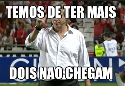 temos-de-ter-mais-dois-nao-chegam