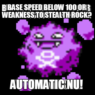 base-speed-below-100-or-weakness-to-stealth-rock-automatic-nu