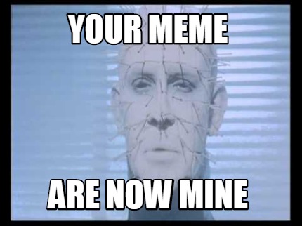your-meme-are-now-mine