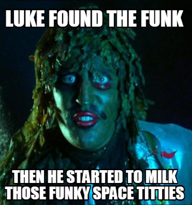 luke-found-the-funk-then-he-started-to-milk-those-funky-space-titties