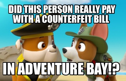 did-this-person-really-pay-with-a-counterfeit-bill-in-adventure-bay