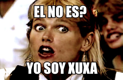 el-no-es-yo-soy-xuxa