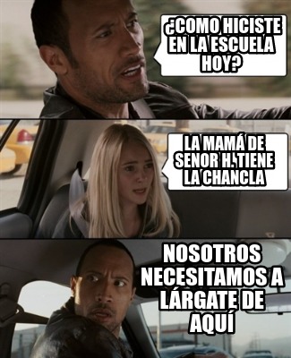 Meme Creator - Funny ¿Como hiciste en la escuela hoy? Nosotros ...