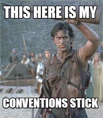 Meme Creator - Funny This here is my Conventions Stick Meme Generator ...