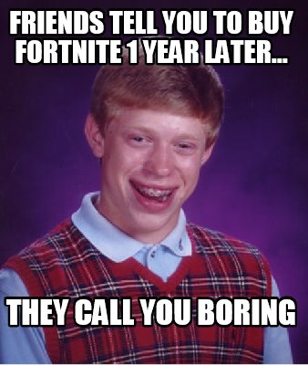 Meme Creator - Funny friends tell you to buy fortnite 1 ... - 338 x 400 jpeg 33kB