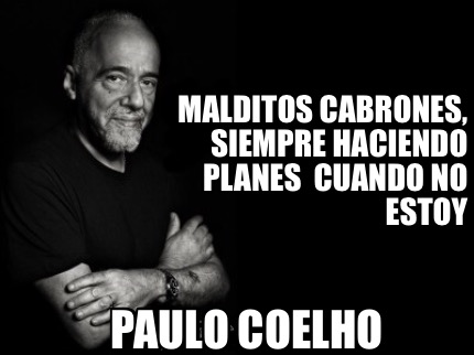 Meme Creator - Funny Malditos cabrones, siempre haciendo planes cuando ...