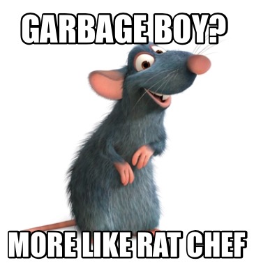 Meme Creator - Funny Garbage boy? More like rat chef Meme Generator at ...