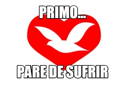 primo...-pare-de-sufrir