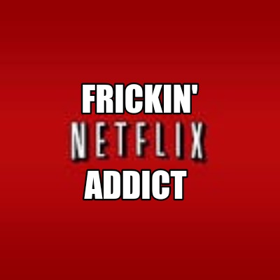 frickin-addict