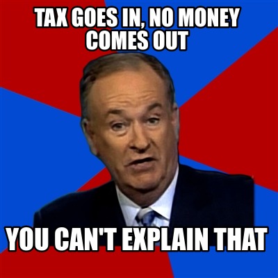 Meme Creator - Funny Tax goes in, no money comes out You can't explain ...