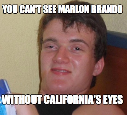 eyes without california marlon meme brando memecreator cant generator guy