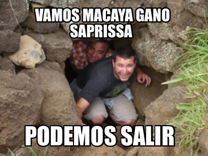 Meme Creator - Funny Vamos Macaya gano saprissa Podemos salir Meme ...