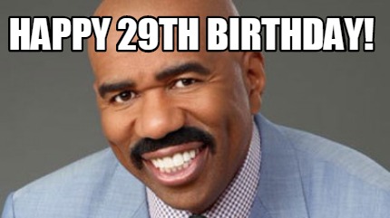 Meme Creator - Funny Happy 29th Birthday! Meme Generator at MemeCreator