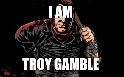 i-am-troy-gamble