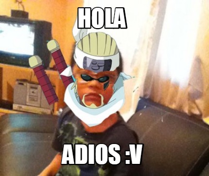 Meme Creator Funny Hola Adios V Meme Generator At MemeCreator Org