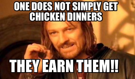 Meme Creator - Funny One does not simply get chicken dinners They earn ...