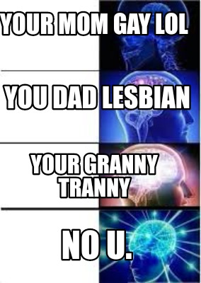 your mom gay meme long