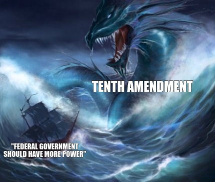 tenth-amendment-federal-government-should-have-more-power