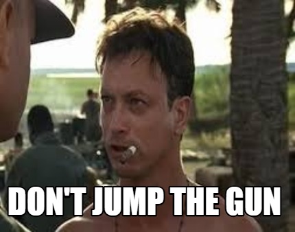 dont-jump-the-gun