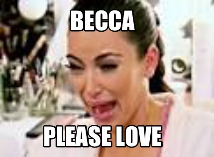 becca-please-love