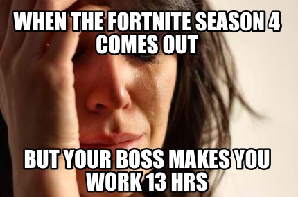 Meme Creator - When the Fortnite season 4 comes out But ... - 430 x 285 jpeg 42kB