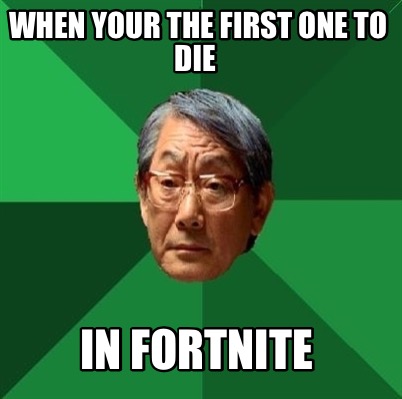 Meme Creator - when your the first one to die in fortnite ... - 402 x 399 jpeg 31kB
