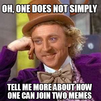 Meme Creator - Funny Oh, one does not simply Tell me more about how one ...