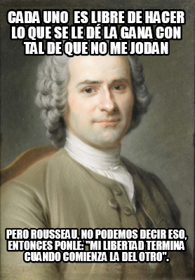 cada-uno-es-libre-de-hacer-lo-que-se-le-d-la-gana-con-tal-de-que-no-me-jodan-per