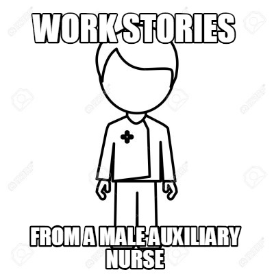 work-stories-from-a-male-auxiliary-nurse