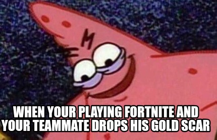Meme Creator - When your playing Fortnite and your ... - 430 x 278 jpeg 40kB