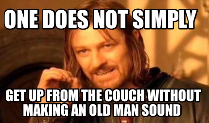 Meme Creator - Funny ONE DOES NOT SIMPLY GET UP FROM THE COUCH WITHOUT ...