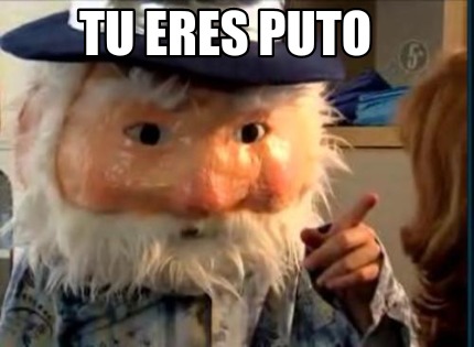 Meme Creator Funny Tu Eres Puto Meme Generator At Memecreator Org