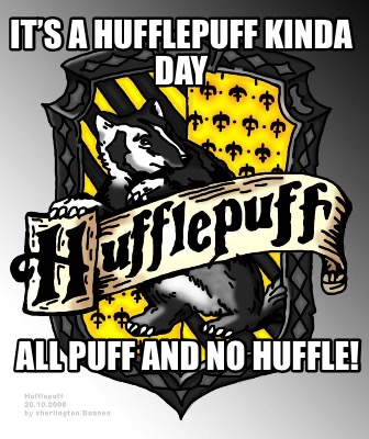 its-a-hufflepuff-kinda-day-all-puff-and-no-huffle
