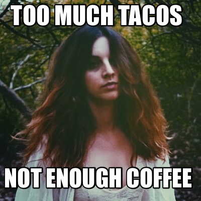 too-much-tacos-not-enough-coffee