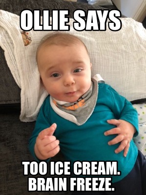 ollie-says-too-ice-cream.-brain-freeze