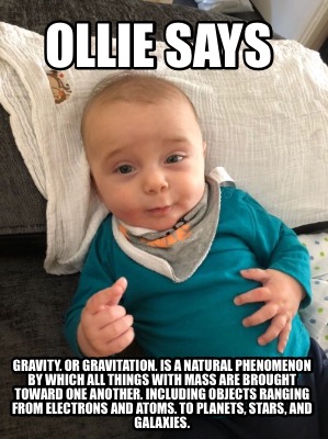 ollie-says-gravity-or-gravitation-is-a-natural-phenomenon-by-which-all-things-wi