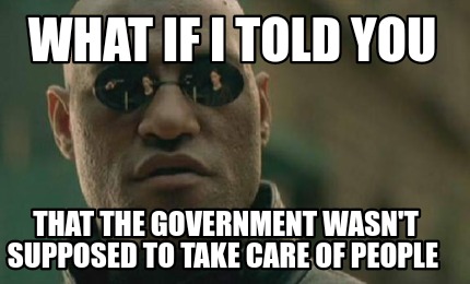 Meme Creator - Funny What if I told you That the government wasn't ...