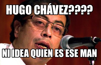 hugo-chvez-ni-idea-quien-es-ese-man