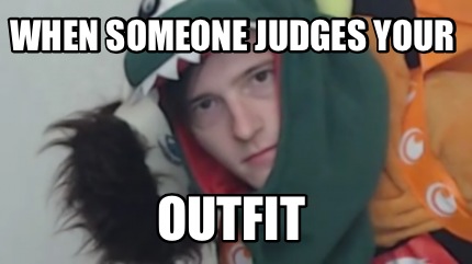 when-someone-judges-your-outfit