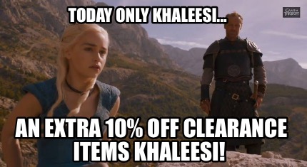 today-only-khaleesi...-an-extra-10-off-clearance-items-khaleesi